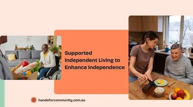 How Can Supported Independent Living Enhance Your Independence?