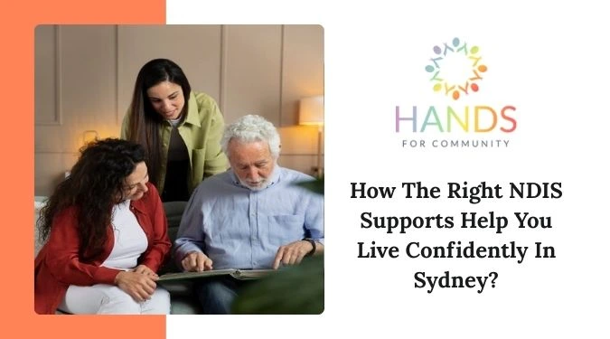 How The Right NDIS Supports Help You Live Confidently In Sydney?