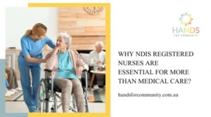 Why NDIS Registered Nurses Are Essential For More Than Medical Care