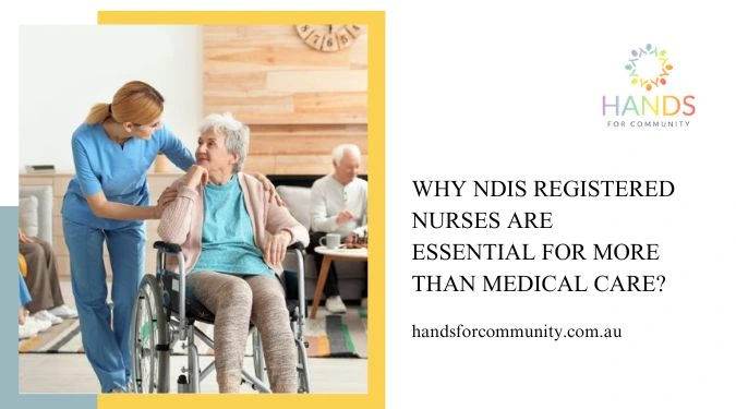 Why NDIS Registered Nurses Are Essential For More Than Medical Care?
