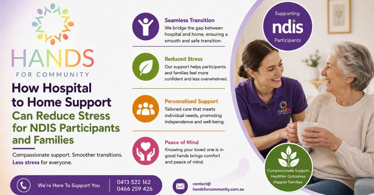 How Hospital to Home Support Can Reduce Stress for NDIS Participants and Families 